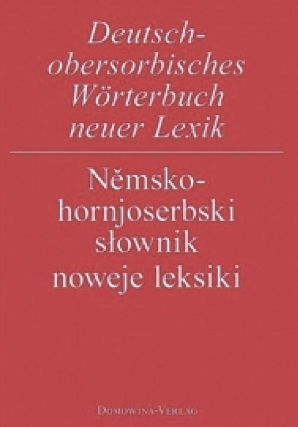  Helmut Jenč (†), Anja Pohončowa, Jana Šołćina Němsko-hornjoserbski słownik noweje  leksiki 204 s., kruta wjazba, ISBN 978-3-7420-2012-3, 16,90 €